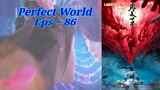 {Eps ~ 86} Perfect World Sub Indo