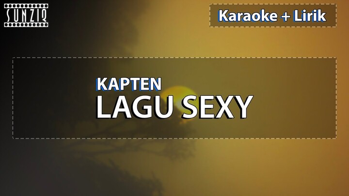 Kapten - Lagu Sexy | Karaoke + Lirik | Studio Quality
