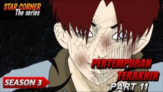 PERTEMPURAN TERAKHIR PART 11 - SEASON 3