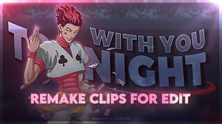 @XENOZ Hunter x Hunter "Hisoka" - With you tonight | Remake clips for edit!