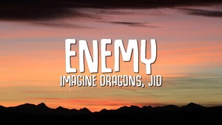 Imagine Dragons, JID - Enemy (Lyrics)