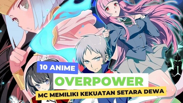 10 Anime Overpower MC Memiliki Kekuatan Setara Dewa (God) Atau Bahkan Melebihinya !!