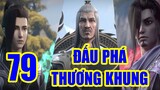 ĐẤU PHÁ THƯƠNG KHUNG tập 79 thuyết minh full HD|hhkungfu đấu tôn | hhkungfu.tv