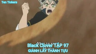 Black Clover TẬP 96-GIÀNH LẤY THÀNH TỰU