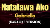 Natatawa Ako - Gabriella (Karaoke)