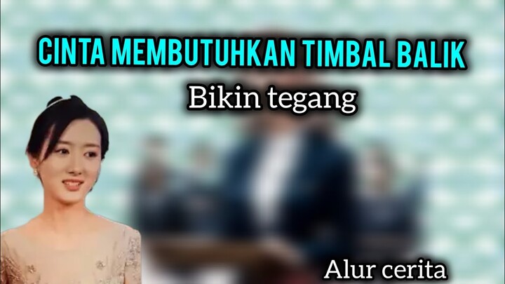 CINTA MEMBUTUHKAN TIMBAL BALIK - ALUR CERITA YG TERHARU