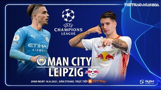 NHẬN ĐỊNH BÓNG ĐÁ | Man City vs Leipzig (2h00 ngày 16/9). FPT Play trực tiếp bóng đá Cúp C1 châu Âu