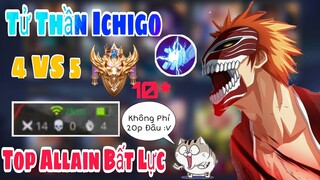 TOP Allain | Tử Thần Ichigo Đi Rừng Gánh Team 4vs5, Trận Đấu Căng Như Đánh Giải ✓