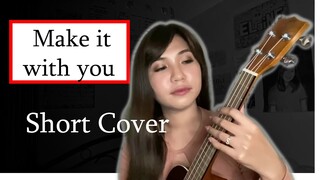 Make it with you short cover - (c) B.R.E.A.D/Ben and Ben