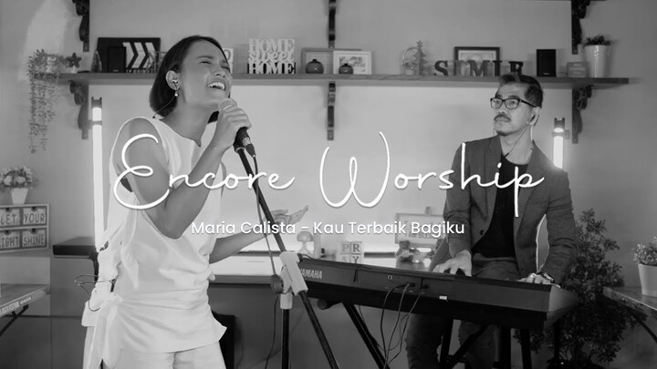 Maria Calista - Kau Terbaik Bagiku [Encore Worship]