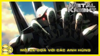 METAL KNIGHT – HIỂM HỌA TIỀM TÀNG & MỐI LIÊN HỆ VỚI TỔ CHỨC BÍ ẨN