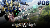 Knight's and Magic Ep. 06 | English Sub