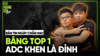 Bản Tin Ngày Chẵn #60: Bâng Top 1: ADC khen đỉnh