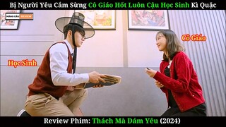 Chuyện Tình Cô Giáo Và Cậu Học Sinh | Review Phim Thách Dám Mà Yêu | Tập 1+2