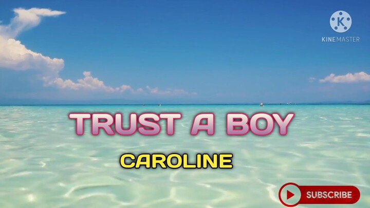 Trust A Boy With Lyric By Caroline