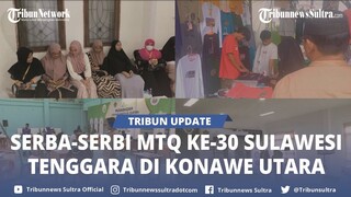 🔴 Serba-serbi MTQ ke-30 Sulawesi Tenggara di Konawe Utara, Antusias Warga hingga Cerita Peserta