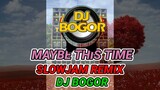 Maybe This Time - Voice Of 5 ( Slowjam Remix ) DJ BOGOR- VALENTINE'S SPECIAL REMIX