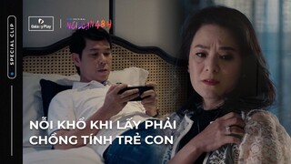 Nỗi khổ khi lấy phải chồng tính trẻ con | Nổi Loạn 48H | Galaxy Play