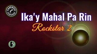Ika'y Mahal Pa Rin (Karaoke) - Rockstar 2
