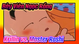 [Bảy viên ngọc rồng] Krillin thực sự có thể tự mình chống lại sư phụ Roshi