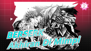 [BERSERK] Akhiran BERSERK Di Mimpiku, Aku akan menggambarnya!_2