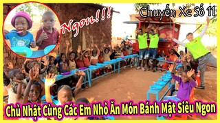 Chuyến Xe Số  11 || Cuối Tuần Mời Các Em Thưởng Thức Món Bánh Mật Siêu Ngon