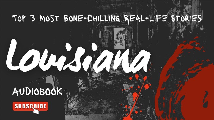 Darkest Stories of Louisiana - Most Bone Chilling | Top 3