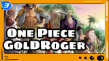 [One Piece] Pemilik Hadiah Terbesar Orang Yang Dicari, Raja Para Raja
---Gol·D·Roger_3