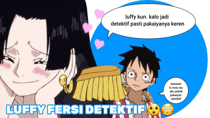 LUFFY KALO JADI DETEKTIF SEPERTI APA YA - kesayanganya siapa ini woi🤣✌️