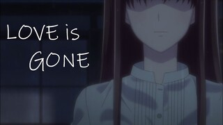 Kyo & Tohru || Love is gone [AMV]