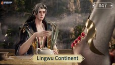 Lingwu Continent Episod 47 Sub Indo