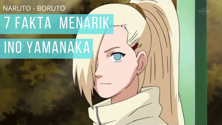 GADIS PERIANG!! INILAH 7 FAKTA MENARIK INO YAMANAKA || NARUTO - BORUTO