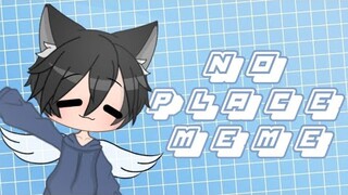 No Place Meme | Gacha Club | LilJustinGacha