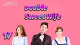 【ENG SUB】Double Sweet Wife 17 | LETV ENGLSIH