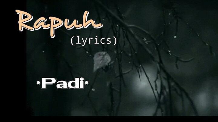 Rapuh - Padi (lyrics)