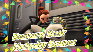 Bernard Bear -Unlucky Scenes