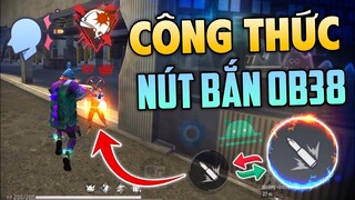 Hướng Dẫn Cài Nút Bắn OB38 Siêu Công Thức Aimbot Headshot