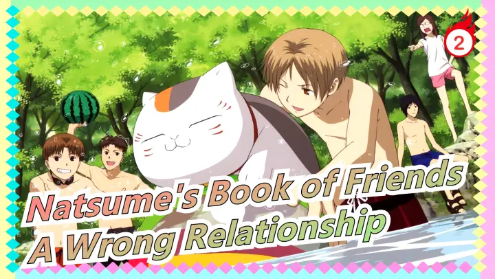 [Natsume's Book of Friends MAD] The Relationship Between You And Me Are a Mistake..._2