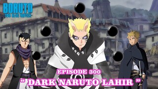 Boruto Episode 300 Sub Indonesia - Boruto Two Blue Vortex Chapter 15 DARK NARUTO LAHIR Part 221