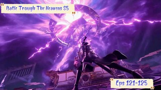 Battle Trough The Heavens S5  Episode 121-125 Sub Indo Hd