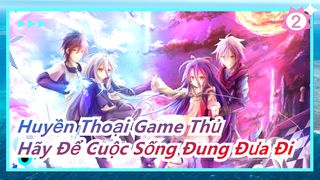 [huyền Thoại Game Thủ] Bây Giờ Hãy Để Cuộc Sống Đung Đưa Đi!_2