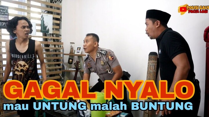 Gagal Nyalo - Mau Untung Malah Buntung - Polisi Gaul Pacul Lagi