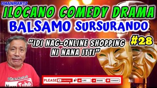 ILOCANO COMEDY DRAMA || BALSAMO SURSURANDO 28 | IDI NAG-ONLINE SHOPPING NI NANA ITTI