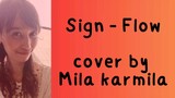 [One Take] Sign - Flow cover by Mila Karmila