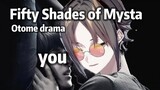 Fifty Shades of Mysta Rias,your yandere ex-boyfriend【Mysta Rias】【Otome drama】