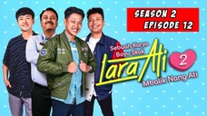 LOKADRAMA - LARA ATI 2 - EPISODE 12 (FULLMOVIE)