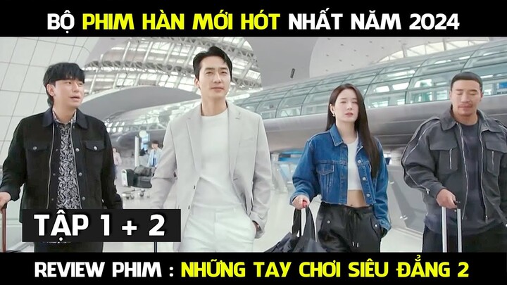 Review Phim, Những Tay Chơi Siêu Đẳng 2 ( Tập 1 + 2 ) Sự trở lại của bộ tứ siêu đẳng giúp người