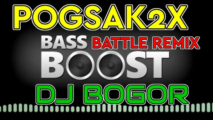 POGSAK -POGSAK | BASS BOOSTED | BATTLE REMIX | DJ BOGOR