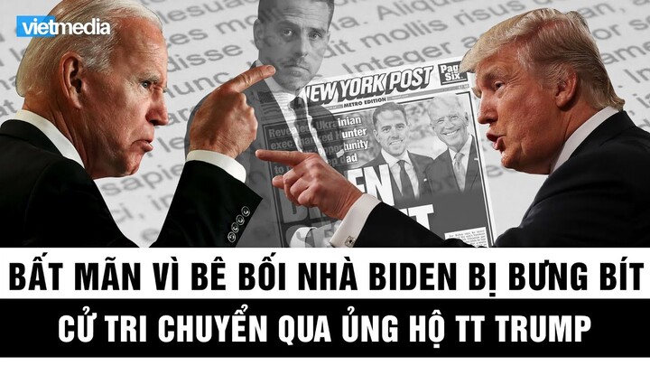 Bất mãn vì bê bối nhà Biden bị bưng bít, cử tri chuyển qua ủng hộ TT. Trump