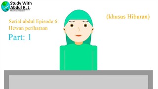 Serial abdul Episode 6: Hewan Peliharaan Bagian 1